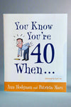 Cover of You Know You’re 40 When… by Ann Hodgman and Patricia Marx..