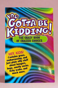 Cover of You Gotta Be Kidding! 