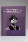 The Little Guide to Leonard Cohen describes the history of the legendary musician.