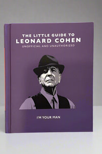 The Little Guide to Leonard Cohen describes the history of the legendary musician.
