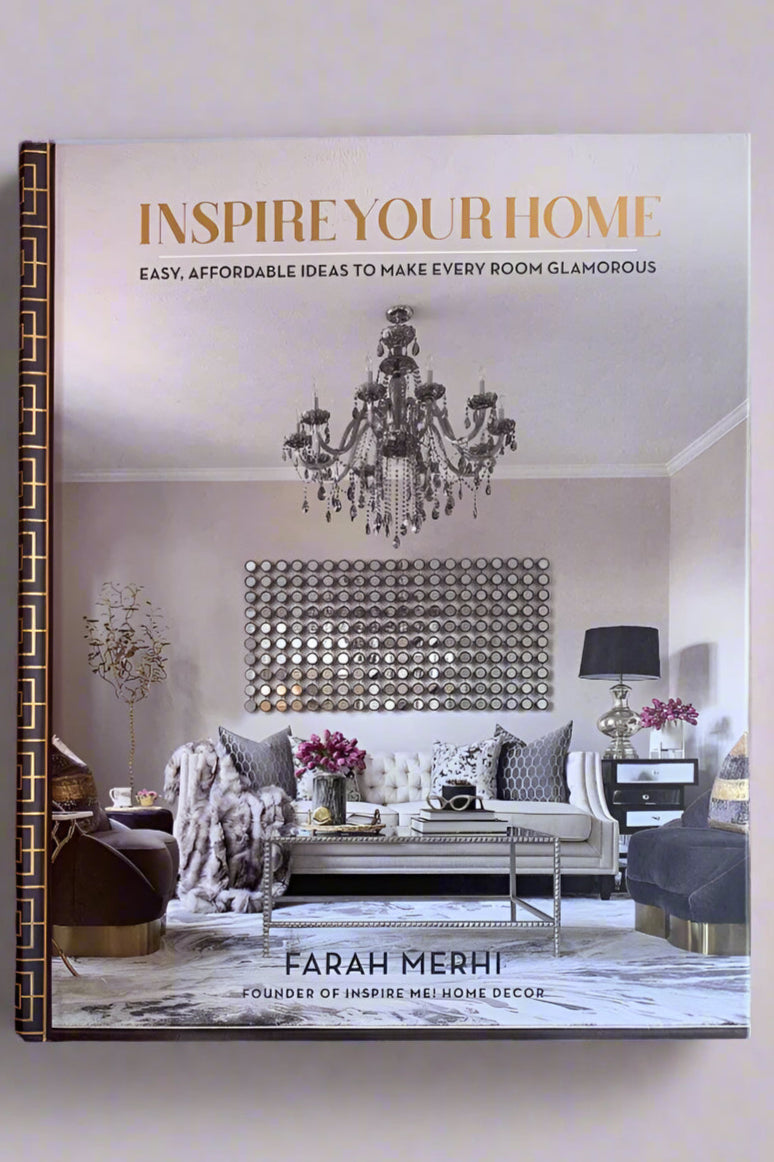 The cover of Inspire Your Home: Easy, Affordable Ideas To Make Every Room Glamorous written by Farrah Merhi.