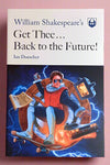 Cover of William Shakespeare’s Get Thee… Back to the Future! by Ian Doescher, a parody of Back to the Future written in Shakespearean rhyme, meter, and stage directions.