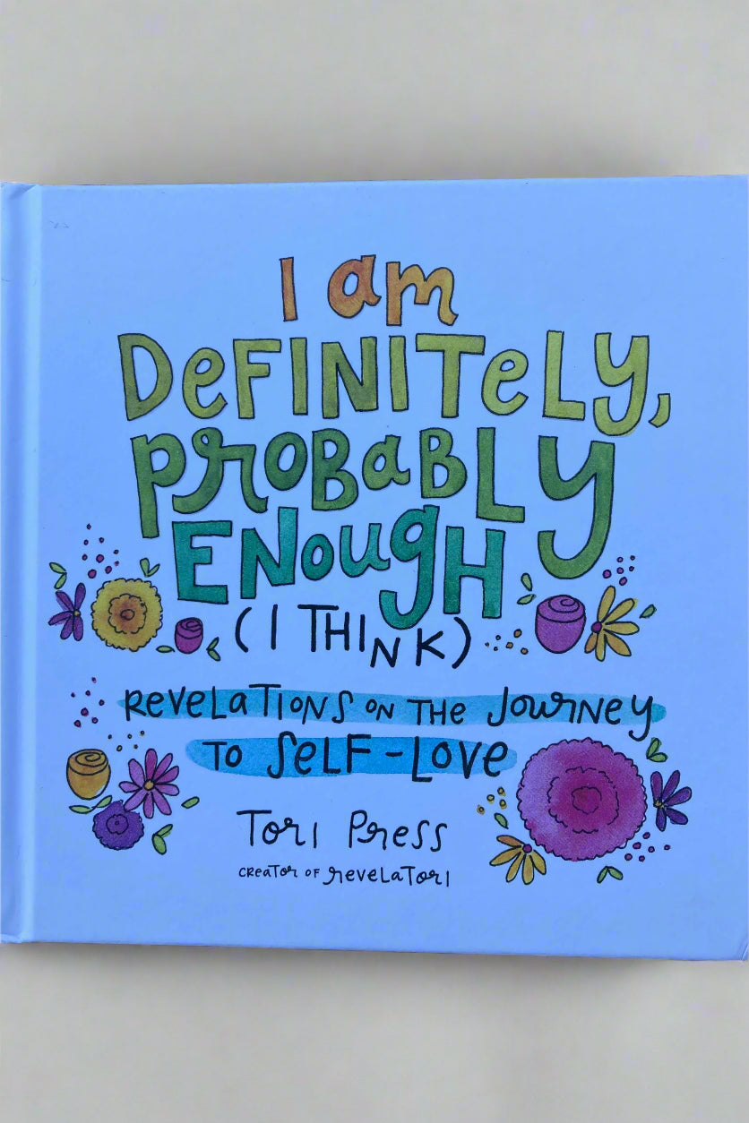 I Am Definitely, Probably Enough (I Think)
