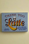 Cover of Thank You A Latte; includes teacher appreciation gift cards to customize, tear out and give.