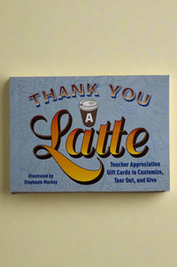 Cover of Thank You A Latte; includes teacher appreciation gift cards to customize, tear out and give.