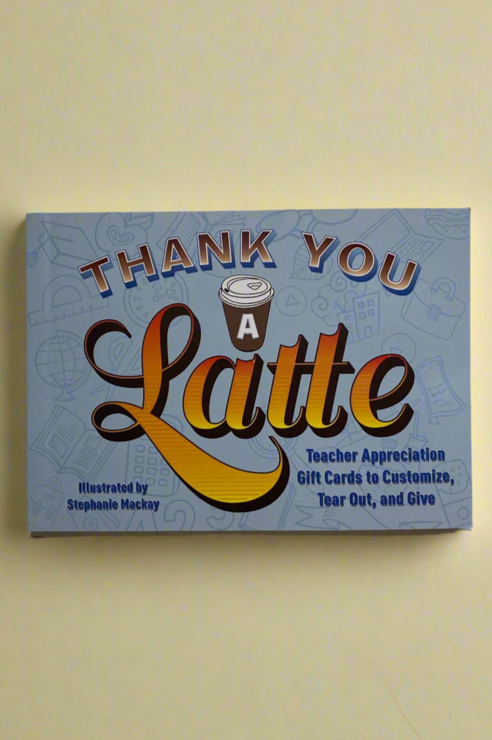 Cover of Thank You A Latte; includes teacher appreciation gift cards to customize, tear out and give.