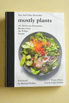 The cover of Mostly Plants: 101 Delicious Flexitarian Recipes from the Pollan Family by Tracy, Dana, Lori, and Corky Pollan with foreword by Michael Pollan.