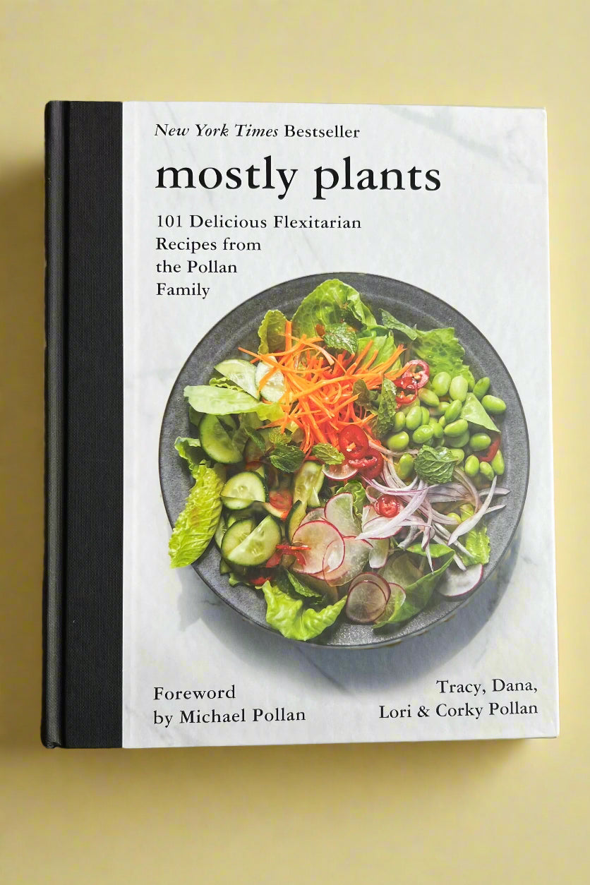 The cover of Mostly Plants: 101 Delicious Flexitarian Recipes from the Pollan Family by Tracy, Dana, Lori, and Corky Pollan with foreword by Michael Pollan.