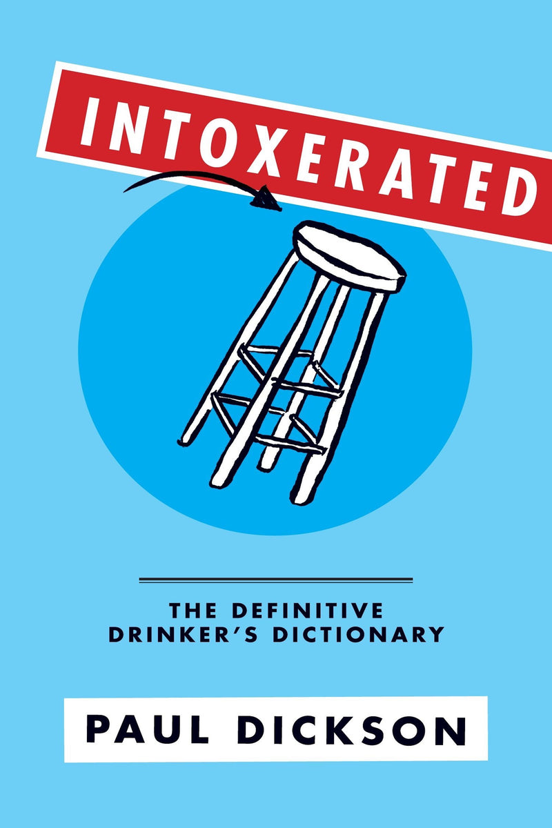 The cover of Intoxerated: The Definitive Drinker’s Dictionary written by Paul Dickson.